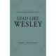 Lead Like Wesley: Help for Today's Ministry Servants