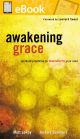 Awakening Grace: Spiritual Practices to Transform Your Soul **E-BOOK**