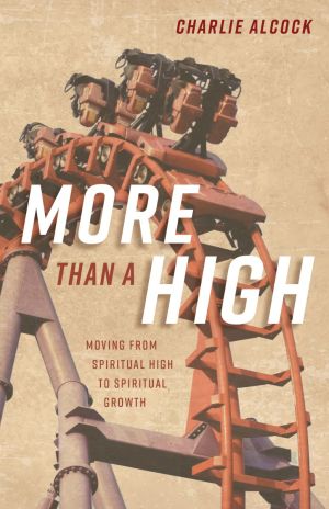 More Than a High: Moving from Spiritual High to Spiritual Growth
