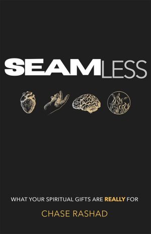 Seamless: What Your Spiritual Gifts Are Really For