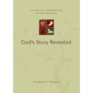 God's Story Revealed: A Guide for Understanding the Old Testament