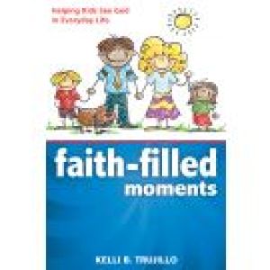 Faith-Filled Moments: Helping Kids See God in Everyday Life