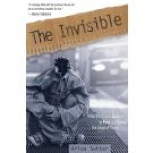 The Invisible: What the Church Can Do to Find and Serve the Least of These
