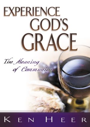 Experience God's Grace: The Meaning of Communion (Good Start Series)