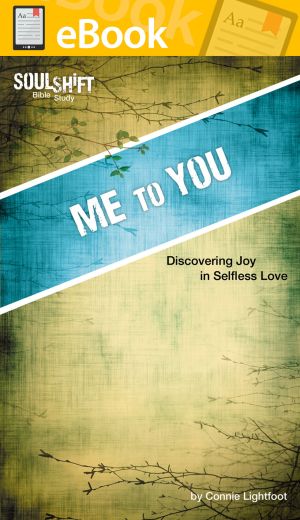 Me to You: Discovering Joy in Selfless Love **E-BOOK** (SoulShift Bible Study)