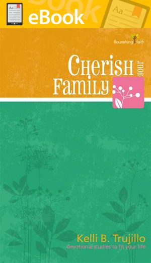 Cherish Your Family **E-BOOK** (Flourishing Faith Devotional Studies)