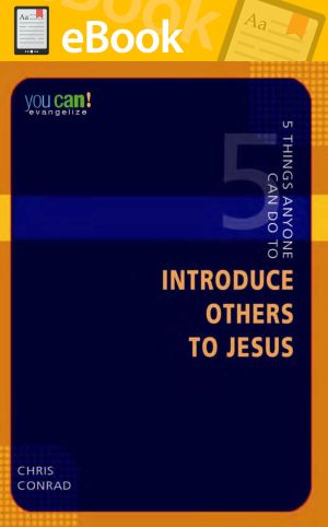5 Things Anyone Can Do to Introduce Others to Jesus **E-BOOK**