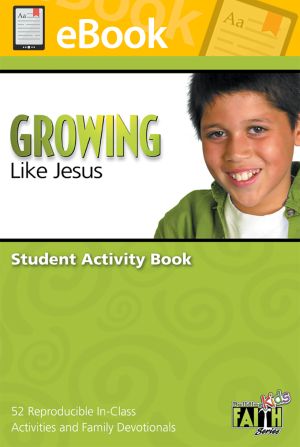 Building Faith Kids Series - Growing Like Jesus Student Activity Book (Elementary) **PDF**
