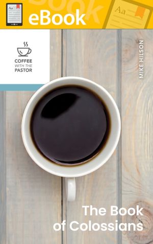 The Book of Colossians (Coffee with the Pastor series) **E-Book**