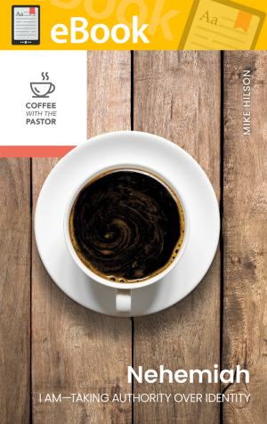 Nehemiah: I Am—Taking Authority over Identity (Coffee with the Pastor series) **E-Book**