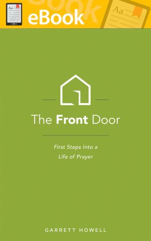 The Front Door: First Steps Into a Life of Prayer **E-Book**